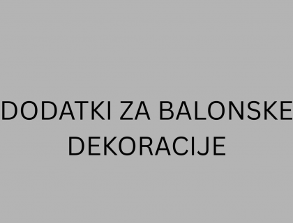 DODATKI ZA BALONSKE DEKORACIJE