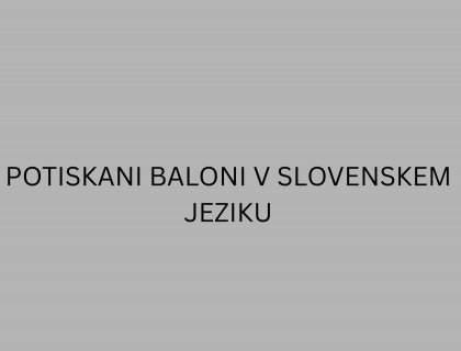 POTISKANI BALONI V SLOVENSKEM JEZIKU