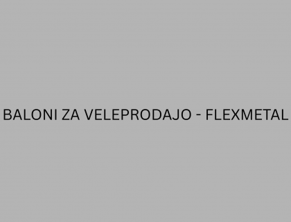 BALONI ZA VELEPRODAJO - FLEXMETAL
